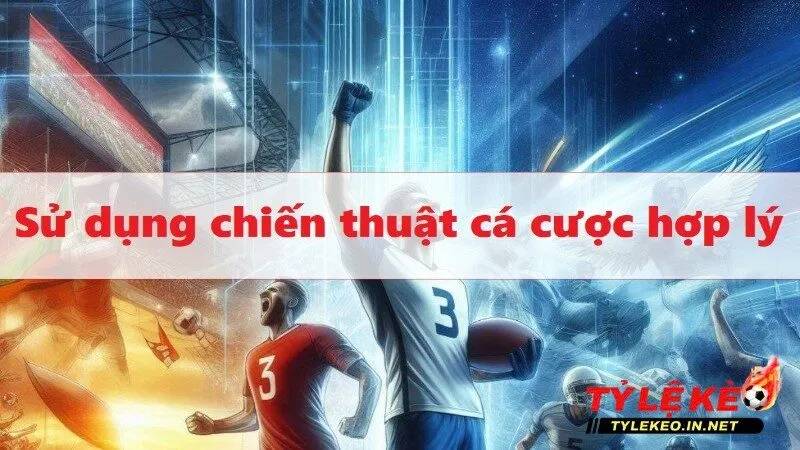 Lưu ý khi chơi kèo bóng đá - Hãy lựa chọn 1 chiến thuật cho riêng mình