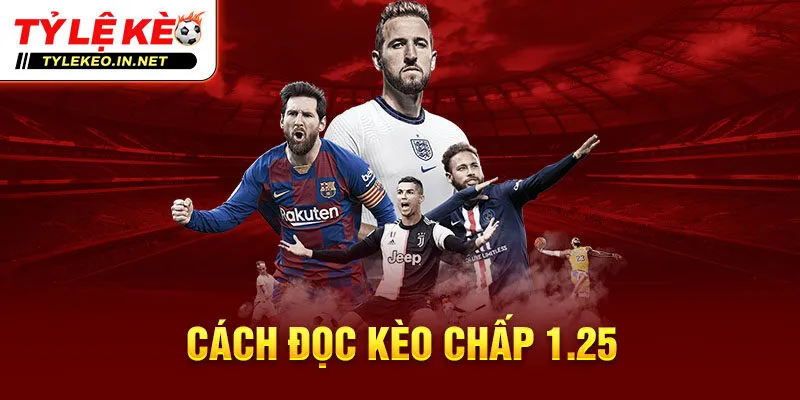 Cách đọc kèo chấp 1.25