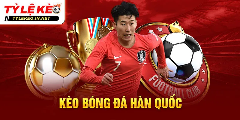 Kèo bóng đá Hàn Quốc