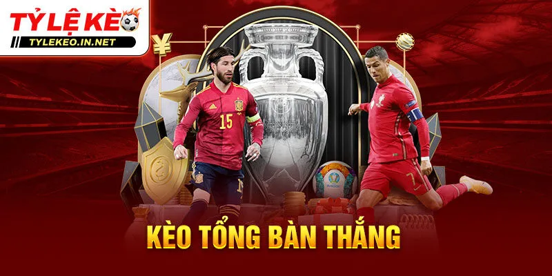 Kèo tổng bàn thắng