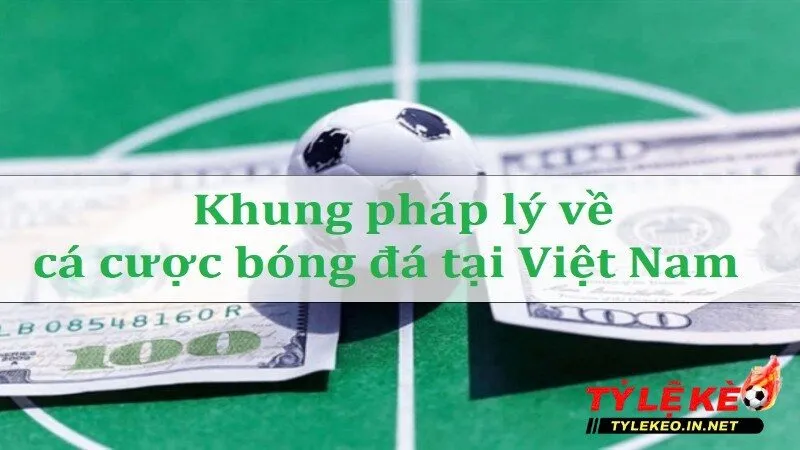 Câu hỏi cá cược bóng đá có hợp pháp tại Việt Nam không? 